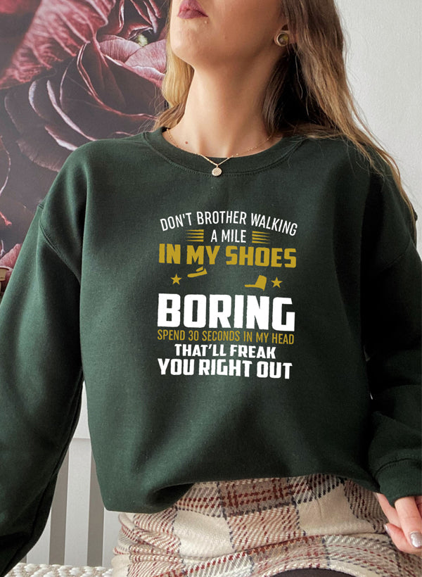 Dont Bother Walking a Mile in My Shoes Sweat Shirt-3