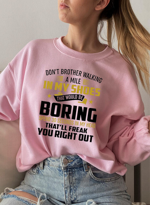 Dont Bother Walking a Mile in My Shoes Sweat Shirt-4